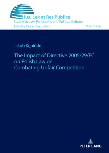 The impact of Directive 2005/29/EC on Polish law on combating unfair competition cover