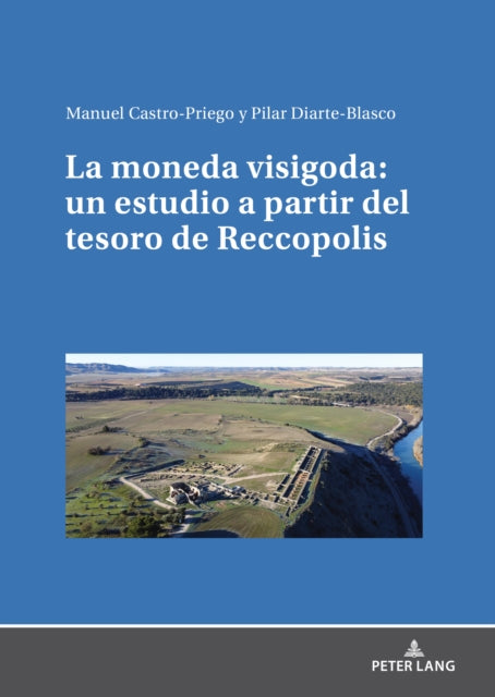 La moneda visigoda: un estudio a partir del tesoro de Reccopolis cover