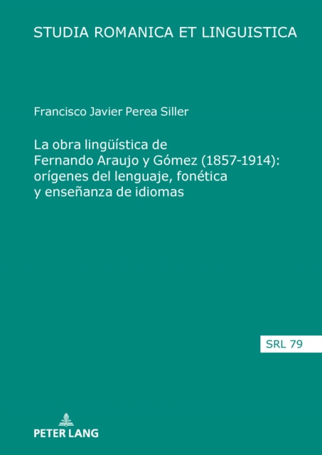 La obra lingueística de Fernando Araujo y Gómez (1857-1914): orígenes del lenguaje, fonética y enseñanza de idiomas cover