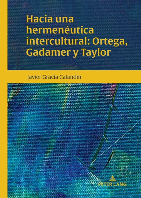 Hacia una hermenéutica intercultural: Ortega, Gadamer y Taylor cover