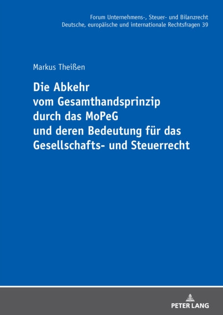 Die Abkehr vom Gesamthandsprinzip durch das MoPeG und deren Bedeutung fuer das Gesellschafts- und Steuerrecht cover