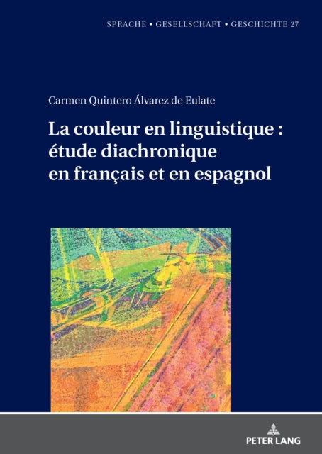La couleur en linguistique : étude diachronique en français et en espagnol cover
