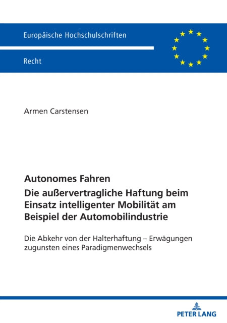 Autonomes Fahren – Die außervertragliche Haftung beim Einsatz intelligenter Mobilitaet am Beispiel der Automobilindustrie cover