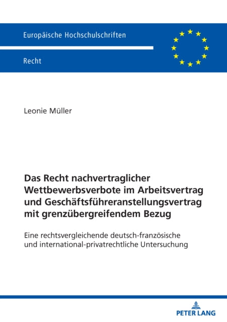Das Recht nachvertraglicher Wettbewerbsverbote im Arbeitsvertrag und Geschaeftsfuehreranstellungsvertrag mit grenzuebergreifendem Bezug cover