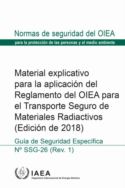 Material Explicativo Para La Aplicacion Del Reglamento Del OIEA Para El Transporte Seguro De Materiales Radiactivos (Edicion De 2018) cover