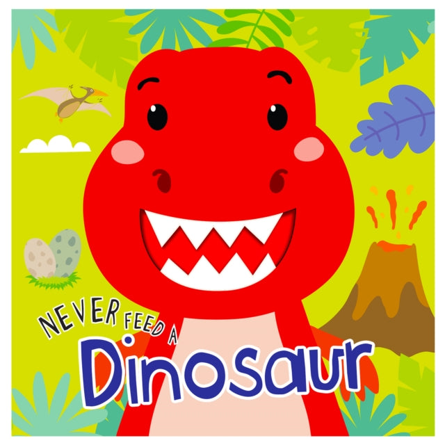 Never Feed A Dinosaur: Interactive Board Book With Felt For Kids cover