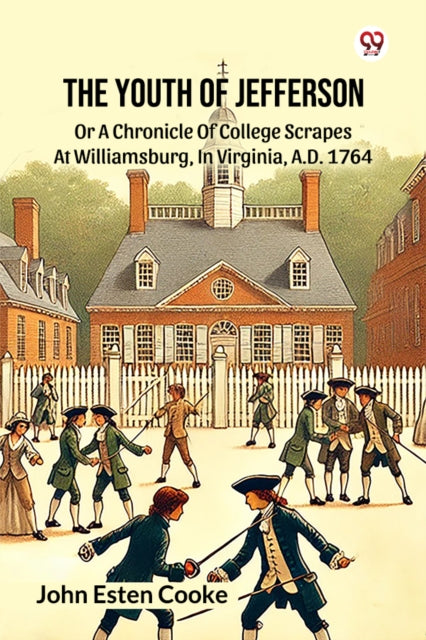 The Youth Of JeffersonOr A Chronicle Of College Scrapes At Williamsburg, In Virginia, A.D. 1764 (Edition1) cover