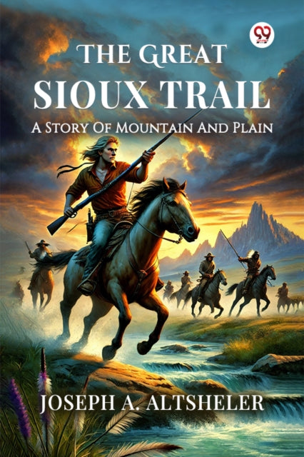 The Great Sioux TrailA Story Of Mountain And Plain (Edition1) cover