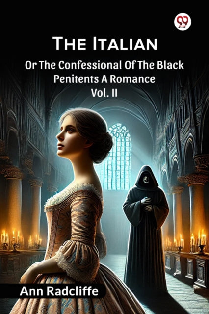 The ItalianOr The Confessional Of The Black Penitents A Romance Vol. II (Edition1) cover