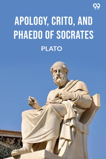 Apology, Crito, And Phaedo Of Socrates (Edition1) cover