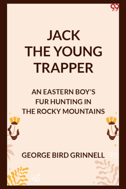 Jack The Young TrapperAn Eastern Boy's Fur Hunting In The Rocky Mountains (Edition1) cover