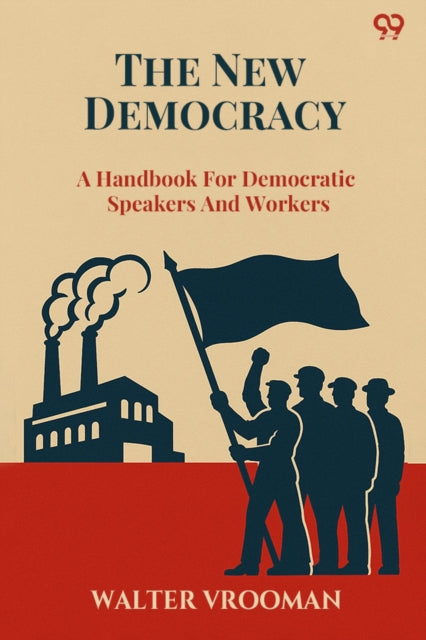 The New Democracy A Handbook For Democratic Speakers And Workers cover