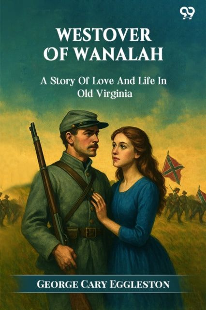 Westover Of Wanalah A Story Of Love And Life In Old Virginia cover