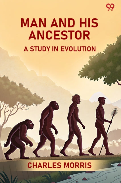 Man And His Ancestor A Study In Evolution cover