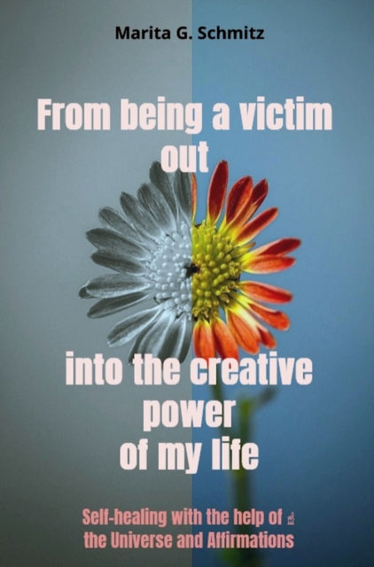 From being a victim out into the creative power - of my life cover