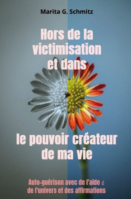 Hors de la victimisation et dans le pouvoir createur - de ma vie cover