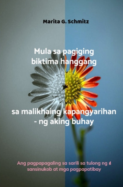 Mula sa pagiging biktima hanggang sa malikhaing kapangyarihan - ng aking buhay cover