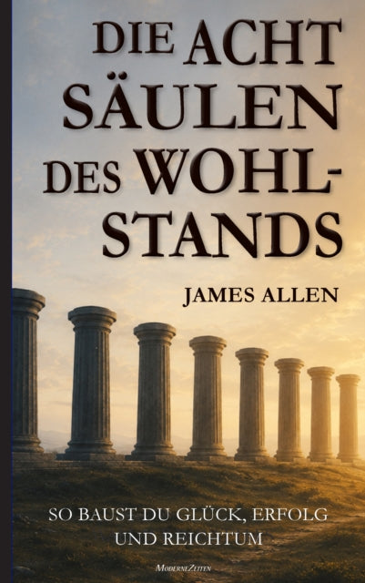 James Allen: Die acht Saulen des Wohlstands (Eight Pillars of Prosperity) cover