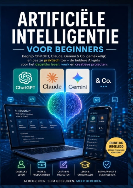 ARTIFICIELE INTELLIGENTIE VOOR BEGINNERS: Begrijp ChatGPT, Claude, Gemini & Co. gemakkelijk en pas cover