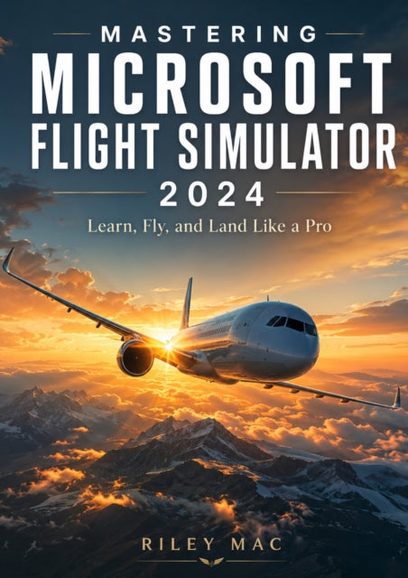 Mastering Microsoft Flight Simulator 2024 cover