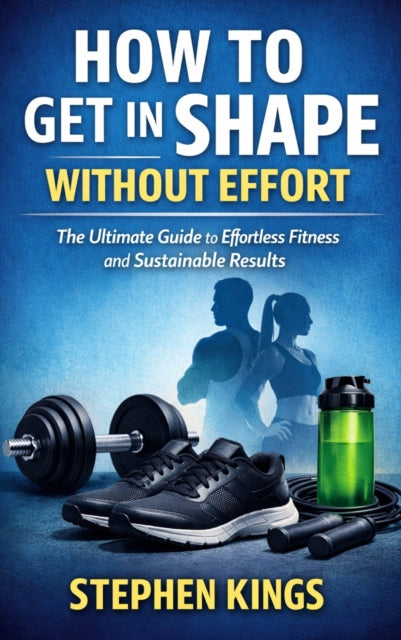 How to Get in Shape Without Effort cover