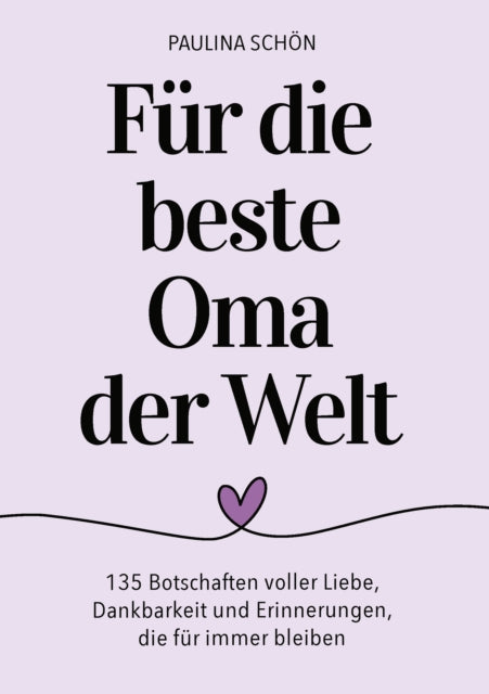 Fur die beste Oma der Welt: 135 Botschaften voller Liebe, Dankbarkeit und Erinnerungen, die fur cover