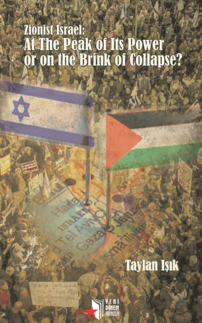 Zionist Israel: At The Peak of Its Power or on the Brink of Collapse? cover