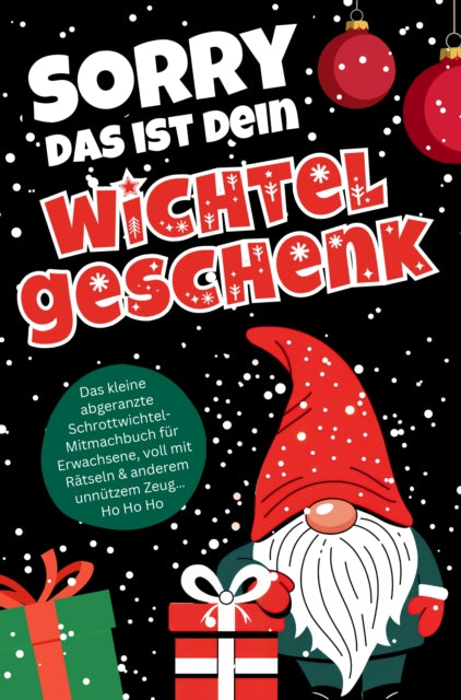 Sorry das ist dein Wichtelgeschenk: Das kleine abgeranzte Schrottwichtel Mitmachbuch fur cover