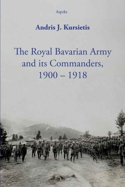 The Royal Bavarian Army and its Commanders, 1900 – 1918 cover