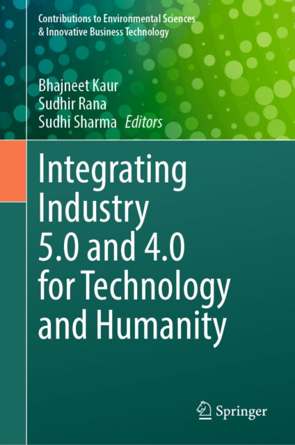 Integrating Industry 5.0 and 4.0 for Technology and Humanity cover