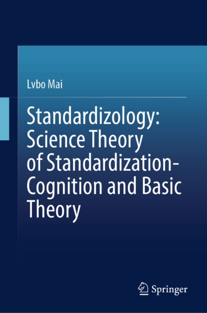 Standardizology: Science Theory of Standardization-Cognition and Basic Theory cover