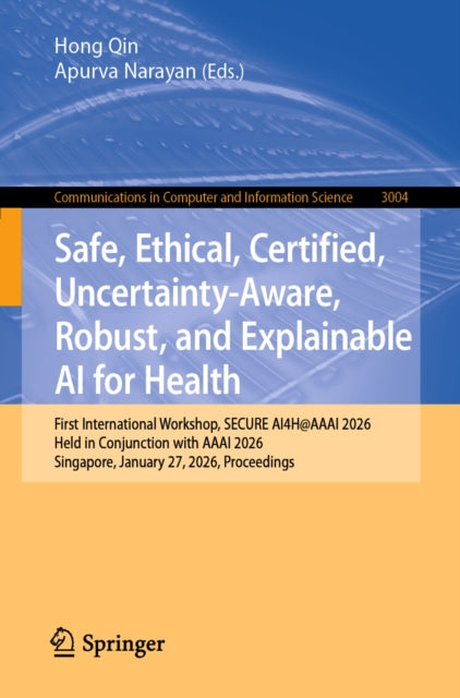 Safe, Ethical, Certified, Uncertainty-Aware, Robust, and Explainable AI for Health cover