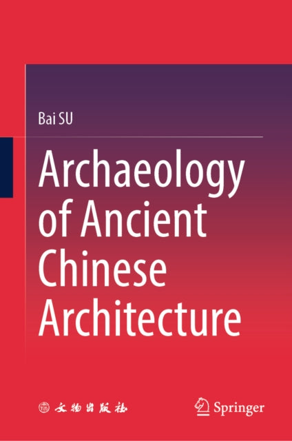 Archaeology of Ancient Chinese Architecture cover