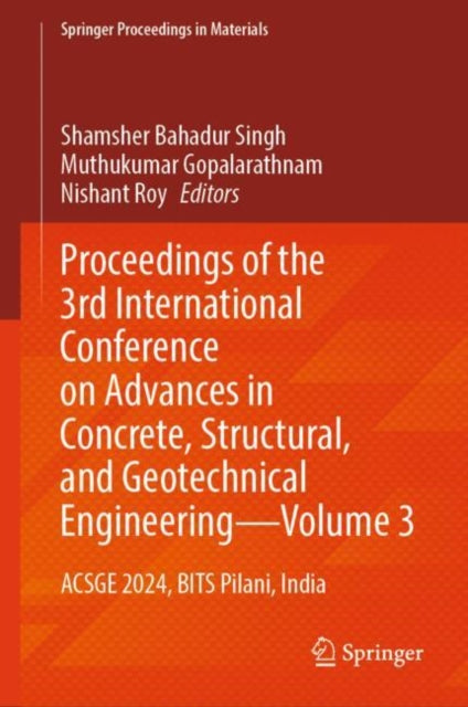 Proceedings of the 3rd International Conference on Advances in Concrete, Structural, and Geotechnical Engineering—Volume 3 cover