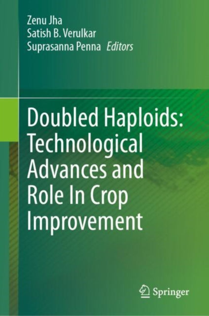 Doubled Haploids: Technological Advances and Role In Crop Improvement cover
