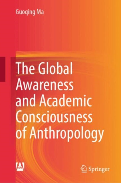 The Global Awareness and Academic Consciousness of Anthropology cover