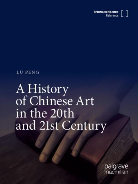 A History of Chinese Art in the 20th and 21st Century cover