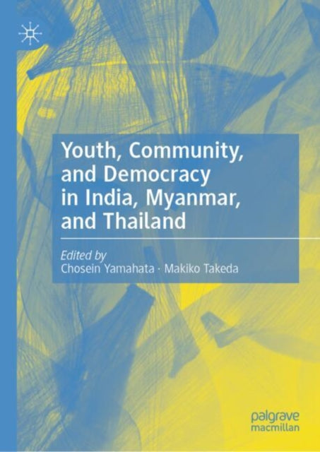 Youth, Community and Democracy in India, Myanmar and Thailand cover