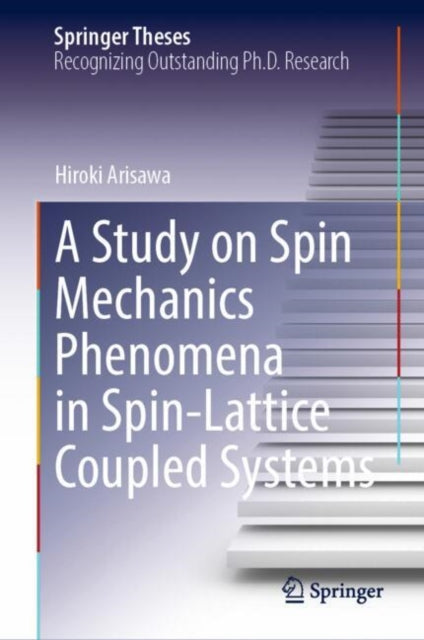 A Study on Spin Mechanics Phenomena in Spin-lattice Coupled Systems cover