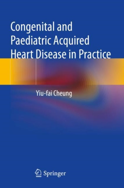 Congenital and Paediatric Acquired Heart Disease in Practice cover