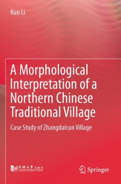 A Morphological Interpretation of a Northern Chinese Traditional Village cover