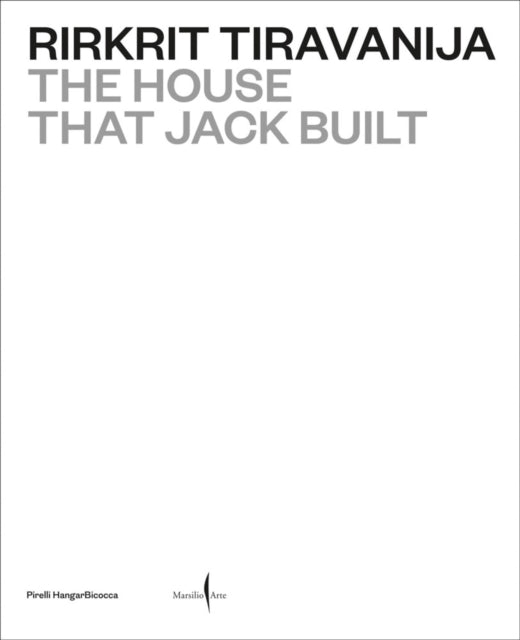 Rirkrit Tiravanija: The House that Jack Built cover