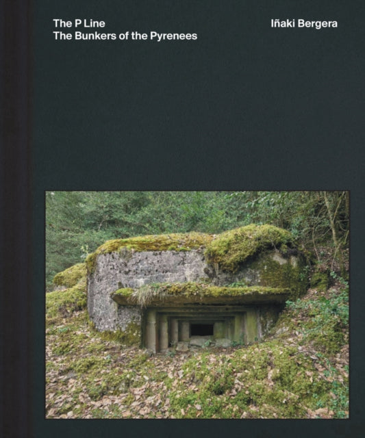 Inaki Bergera: The Bunkers of the Pyrenees cover