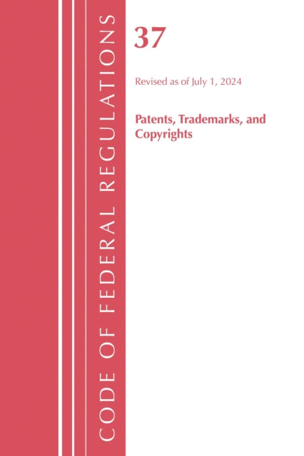 Code of Federal Regulations, Title 37 Patents, Trademarks and Copyrights, Revised as of July 1, 2024 cover