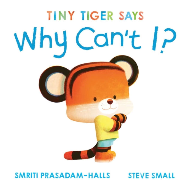 Tiny Tiger Says Why Can't I? cover