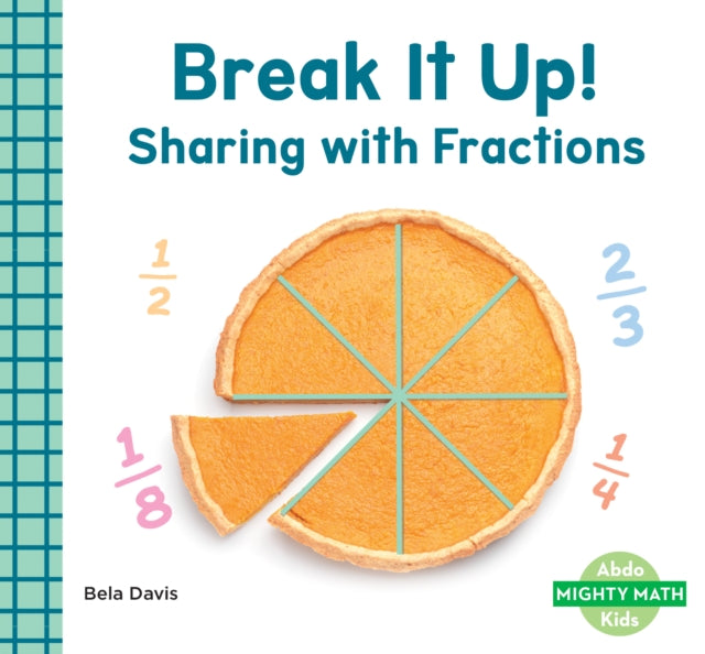 Break It Up!: Sharing with Fractions cover