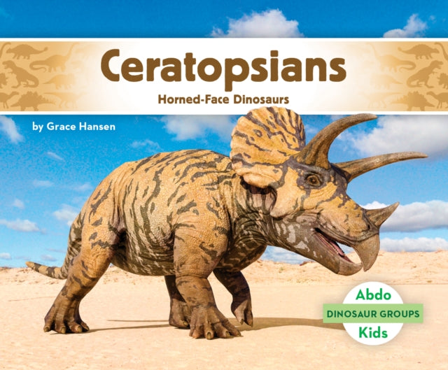 Ceratopsians: Horned-Face Dinosaurs cover