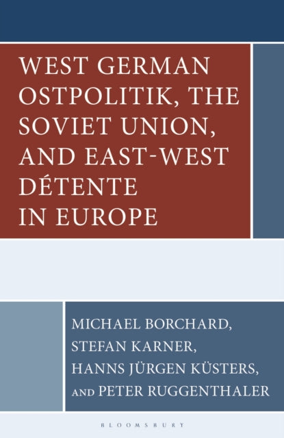 West German Ostpolitik, the Soviet Union, and East-West Détente in Europe cover