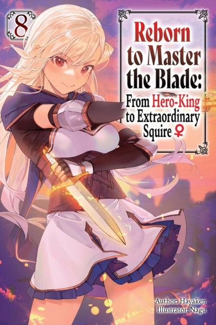 Reborn to Master the Blade: From Hero-King to Extraordinary Squire, Vol. 8 (light novel) cover