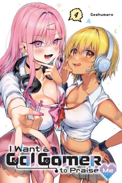 I Want a Gal Gamer to Praise Me, Vol. 4 cover